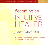 Becoming an Intuitive Healer: A Professional Development Course for Health Practitioners