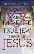 Becoming an Israelite and True Jew Through Jesus