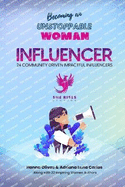 Becoming an Unstoppable Woman Influencer: 24 Community Driven Impactful Influencers