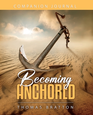 Becoming Anchored Companion Journal - Bratton, Thomas