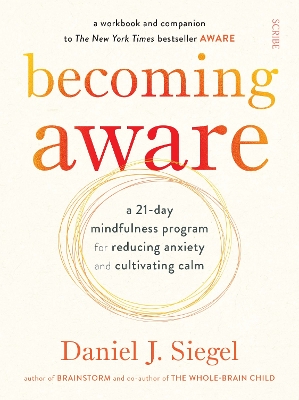 Becoming Aware: a 21-day mindfulness program for reducing anxiety and cultivating calm - Siegel, Daniel J., MD