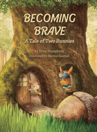 Becoming Brave: A Tale of Two Bunnies