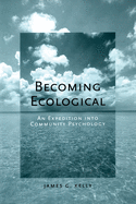 Becoming Ecological: An Expedition Into Community Psychology
