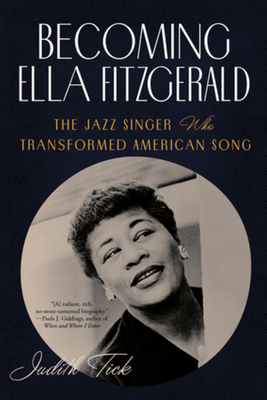 Becoming Ella Fitzgerald: The Jazz Singer Who Transformed American Song - Tick, Judith