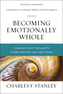 Becoming Emotionally Whole: Change Your Thoughts to Be Happier and Healthier
