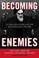 Becoming Enemies: U.S.-Iran Relations and the Iran-Iraq War, 1979--1988
