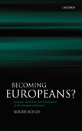 Becoming Europeans?: Attitudes, Behaviour, and Socialization in the European Parliament