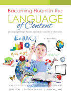 Becoming Fluent in the Language of Content: Developing Strategic Readers as Critical Consumers of Information