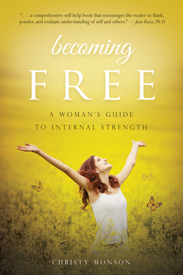 Becoming Free: A Woman's Guide to Internal Strength - Monson, Christy