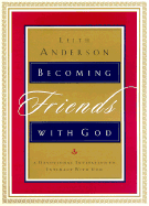 Becoming Friends with God: A Devotional Invitation to Intimacy with God - Anderson, Leith