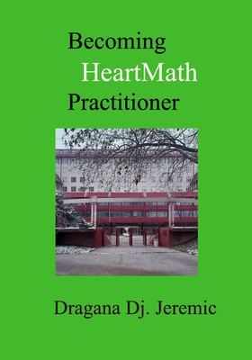 Becoming HeartMath Practitioner - Jeremic, Dragana Dj