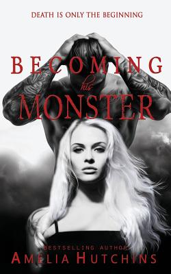 Becoming His Monster: Playing with Monsters - Hutchins, Amelia, and Indie Services, E and F (Editor), and Jayne, Tenaya (Photographer)
