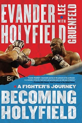 Becoming Holyfield: A Fighter's Journey - Holyfield, Evander, and Gruenfeld, Lee