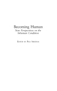 Becoming Human: New Perspectives on the Inhuman Condition