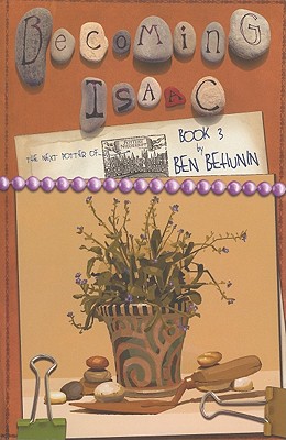 Becoming Isaac, Book 3: The Next Potter of Niederbipp - Behunin, Ben