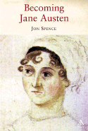 Becoming Jane Austen: A Life - Spence, Jon