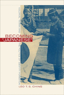 Becoming "Japanese": Colonial Taiwan and the Politics of Identity Formation