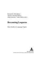 Becoming Loquens: More Studies in Language Origins