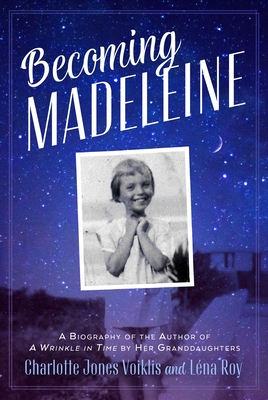 Becoming Madeleine: A Biography of the Author of a Wrinkle in Time by Her Granddaughters - Voiklis, Charlotte Jones, and Roy, Lna