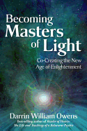 Becoming Masters of Light: Co-Creating the New Age of Enlightenment