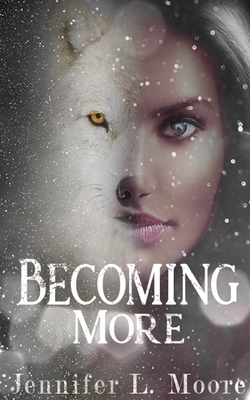 Becoming More: (Becoming: Book 2) - Moore, Jennifer L