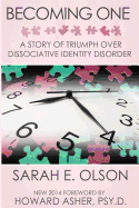 Becoming One: A Story of Triumph Over Dissociative Identity Disorder