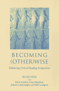 Becoming Otherwise: Enhancing Critical Reading Perspectives