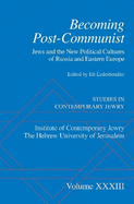 Becoming Post-Communist: Jews and the New Political Cultures of Russia and Eastern Europe