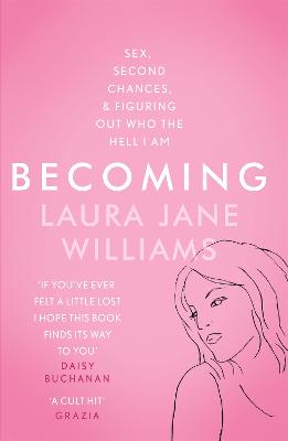 Becoming: Sex, Second Chances, and Figuring Out Who the Hell I am - Williams, Laura Jane