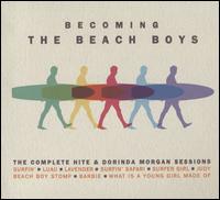 Becoming the Beach Boys: The Complete Hite & Dorinda Morgan Sessions - The Beach Boys