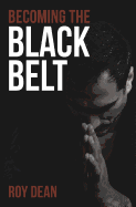 Becoming the Black Belt: One Man's Journey in Brazilian Jiu Jitsu