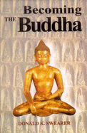 Becoming the Buddha: The Ritual of Image Consecration in Thailand - Swearer, Donald K.