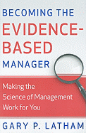 Becoming the Evidence-Based Manager: Making the Science of Management Work for You