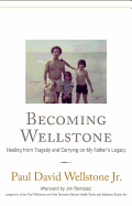 Becoming Wellstone: Healing from Tragedy and Carrying on My Father's Legacy