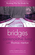 Becoming Who You Already are: Bridges to Contemplative Living with Thomas Merton