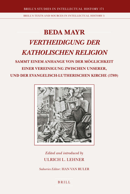 Beda Mayr, Vertheidigung Der Katholischen Religion (1789): Sammt Einem Anhange Von Der Mglichkeit Einer Vereinigung Zwischen Unserer, Und Der Evangelisch-Lutherischen Kirche - Lehner, Ulrich