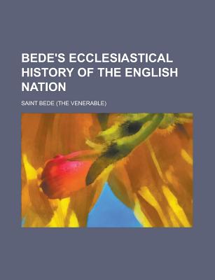 Bede's Ecclesiastical History of the English Nation - Bede, Saint