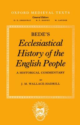 Bede's Ecclesiastical History of the English People: A Historical Commentary - Wallace-Hadrill, J. M.