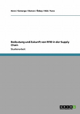 Bedeutung und Zukunft von RFID in der Supply Chain - Henn, and Camargo, and Osman