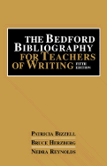 Bedford Bibliography for Teaching Writers 5e - Bizzell, Patricia