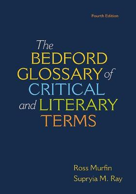 Bedford Glossary of Critical & Literary Terms - Murfin, Ross, and Ray, Supryia