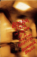 Bedlam: A Year in the Life of a Mental Hospital - Bosco, Dominick