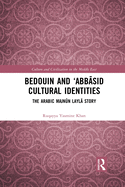 Bedouin and 'Abbasid Cultural Identities: The Arabic Majnun Layla Story