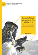 Bedouin Visual Leadership in the Middle East: The Power of Aesthetics and Practical Implications