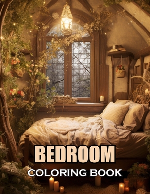 Bedroom Coloring Book for Adults: 100+ Coloring Pages of Awe-inspiring for Stress Relief and Relaxation - Henry, Ronald