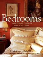 Bedrooms: Creating the Stylish, Comfortable Room of Your Dreams - Madden, Chris Casson