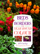 Beds and Borders for Year Round Color - Cowley, Jill, and Nichols, Clive (Photographer)