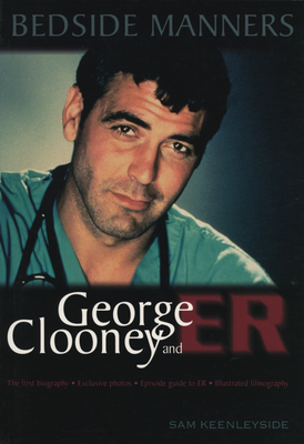 Bedside Manners: George Clooney and Er - Keenleyside, Sam