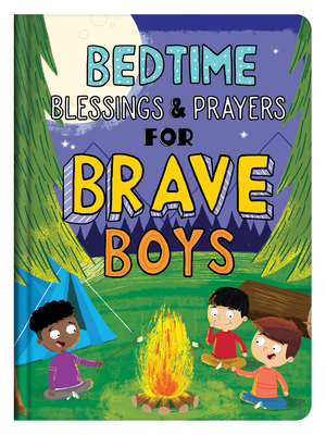 Bedtime Blessings and Prayers for Brave Boys: Read-Aloud Devotions - Compiled by Barbour Staff, and Hascall, Glenn