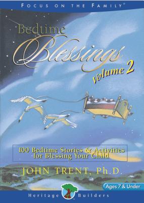 Bedtime Blessings, Volume 2: 100 Bedtime Stories & Activities for Blessing Your Child - Trent, John T, Dr.